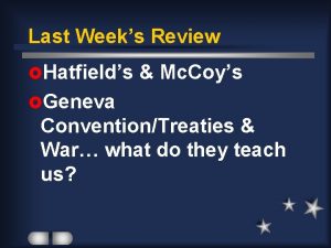 Last Weeks Review Hatfields Mc Coys Geneva ConventionTreaties