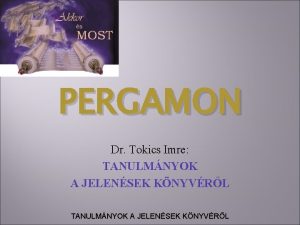 PERGAMON Dr Tokics Imre TANULMNYOK A JELENSEK KNYVRL