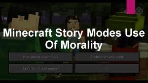 Minecraft Story Modes Use Of Morality Choices Minecraft
