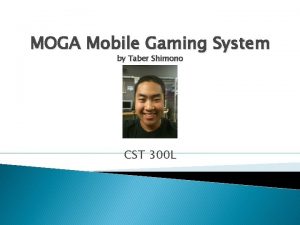 MOGA Mobile Gaming System by Taber Shimono CST