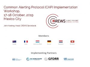 Common Alerting Protocol CAP Implementation Workshop 17 18