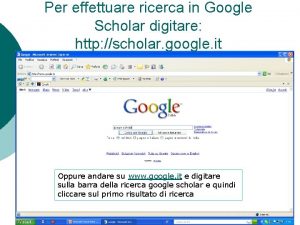 Per effettuare ricerca in Google Scholar digitare http