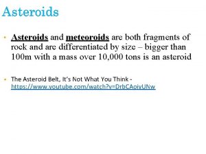 Asteroids and meteoroids are both fragments of rock