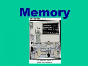 Memory What is memory The persistence of learning