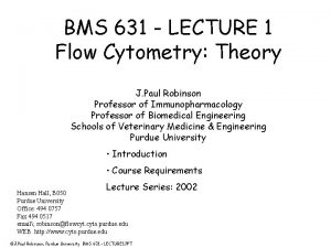 BMS 631 LECTURE 1 Flow Cytometry Theory J