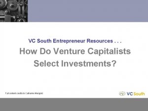 VC South Entrepreneur Resources How Do Venture Capitalists