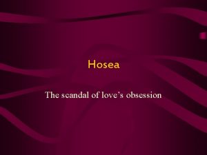 Hosea The scandal of loves obsession The Obsession