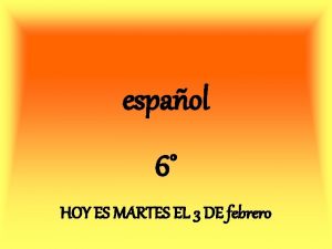 espaol 6 HOY ES MARTES EL 3 DE