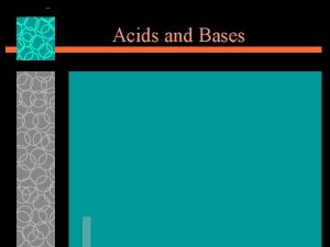 Acids and Bases Properties of Acids u Sour