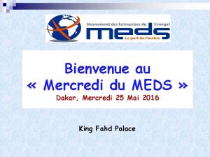Bienvenue au Mercredi du MEDS Dakar Mercredi 25