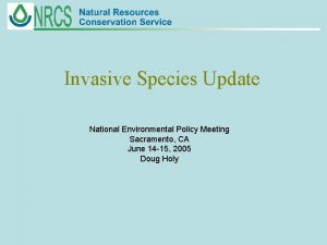 Invasive Species Update National Environmental Policy Meeting Sacramento