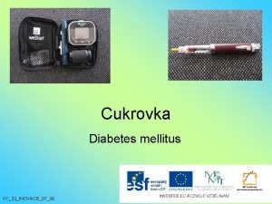 Cukrovka Diabetes mellitus VY32INOVACE0736 Cukrovka patn nebo dn