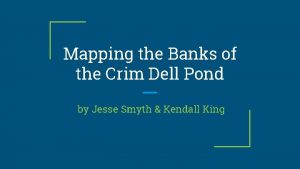 Mapping the Banks of the Crim Dell Pond