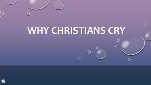 WHY CHRISTIANS CRY Real men dont cry Time
