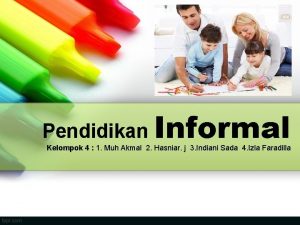 Pendidikan Informal Kelompok 4 1 Muh Akmal 2