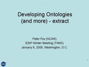 Developing Ontologies and more extract Peter Fox NCAR