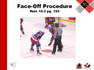 FaceOff Procedure Rule 10 2 pg 125 Face