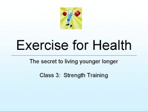 Exercise for Health The secret to living younger