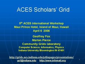 ACES Scholars Grid 5 th ACES International Workshop