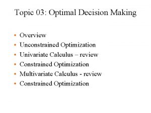Topic 03 Optimal Decision Making Overview Unconstrained Optimization