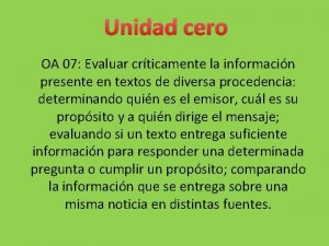 Unidad cero OA 07 Evaluar crticamente la informacin