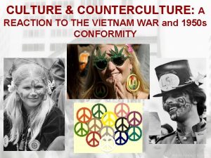 CULTURE COUNTERCULTURE A REACTION TO THE VIETNAM WAR