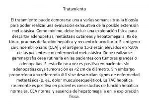 Tratamiento El tratamiento puede demorarse una a varias