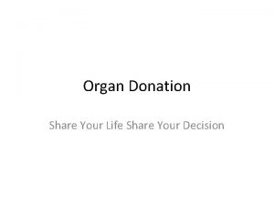 Organ Donation Share Your Life Share Your Decision