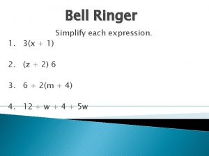 Bell Ringer 1 3x 1 Simplify each expression