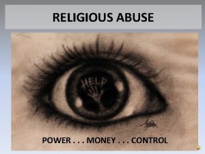 RELIGIOUS ABUSE POWER MONEY CONTROL What is Religious