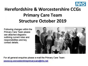 Herefordshire Worcestershire CCGs Primary Care Team Structure October