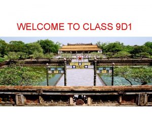 WELCOME TO CLASS 9 D 1 1 Phong