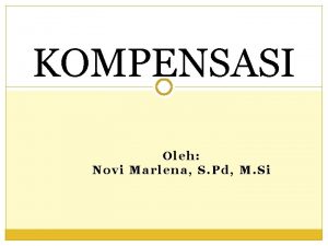 KOMPENSASI Oleh Novi Marlena S Pd M Si