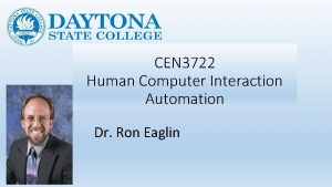 CEN 3722 Human Computer Interaction Automation Dr Ron