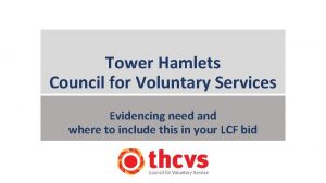 Tower Hamlets Council for Voluntary Services Evidencing need