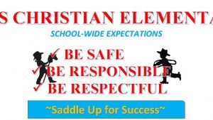 S CHRISTIAN ELEMENTA SCHOOLWIDE EXPECTATIONS BE SAFE BE