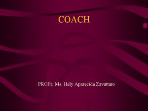 COACH PROFa Ms Hely Aparecida Zavattaro ndice Coaching