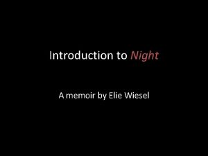 Introduction to Night A memoir by Elie Wiesel