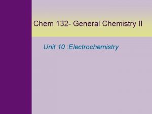 Chem 132 General Chemistry II Unit 10 Electrochemistry