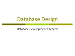 Database Design Database Development Lifecycle Database Design Intro
