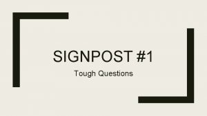 SIGNPOST 1 Tough Questions Definition Questions a character