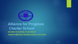 Alliance for Progress Charter School RETURN TO SCHOOL