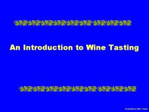 An Introduction to Wine Tasting Presentation by Eddie