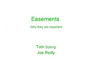 Easements Why they are important Tom Spang Joe