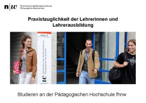 Praxistauglichkeit der Lehrerinnen und Lehrerausbildung Studieren an der