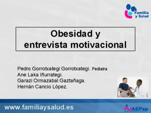 Obesidad y entrevista motivacional Pedro Gorrotxategi Pediatra Ane