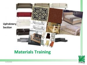 Upholstery Section Materials Training 12282021 1 Material Knowledge