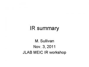 IR summary M Sullivan Nov 3 2011 JLAB