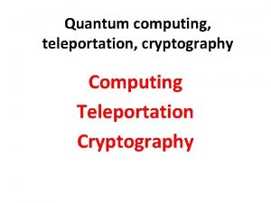 Quantum computing teleportation cryptography Computing Teleportation Cryptography Quantum