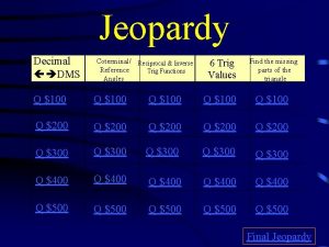 Jeopardy Decimal DMS Coterminal Reciprocal Inverse Reference Trig